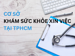 phòng khám sức khỏe xin việc TP HCM
