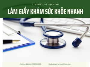 Hiểu từ A đến Z về dịch vụ làm giấy khám sức khỏe nhanh