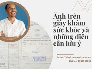 Ảnh trên giấy khám sức khỏe và những điều cần lưu ý