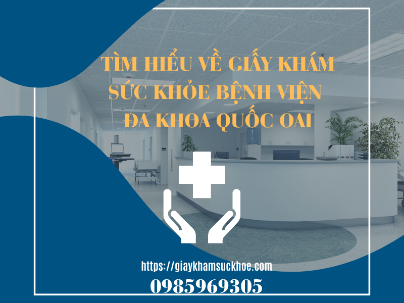 Tìm hiều về giấy khám sức khỏe bệnh viện ĐK Quốc Oai