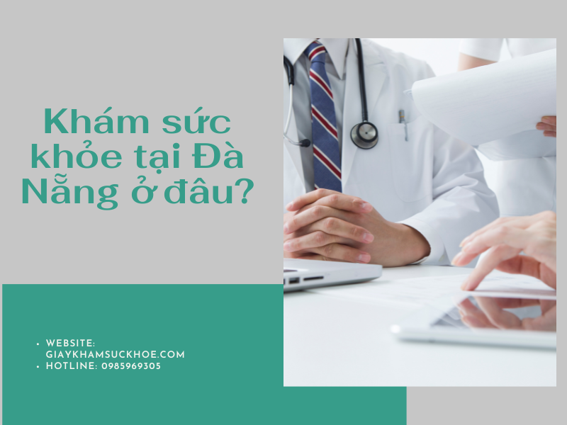 Làm giấy khám sức khỏe Đà Nẵng – giá rẻ, lấy ngay