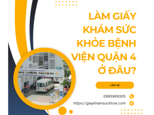 Làm giấy khám sức khỏe bệnh viện Quận 4 ở đâu và như thế nào?