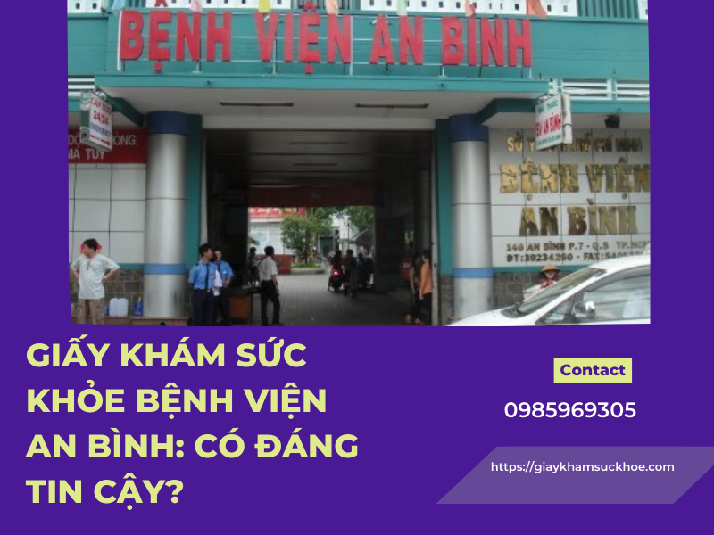 Giấy khám sức khỏe bệnh viện An Bình: Có đáng tin cậy?