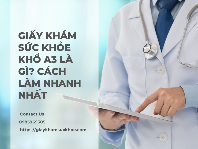 Giấy khám sức khỏe khổ A3 là gì? Cách làm nhanh nhất