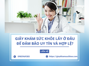 Giấy khám sức khỏe lấy ở đâu để đảm bảo uy tín và hợp lệ?