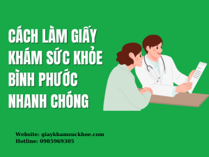 Hướng dẫn làm giấy khám sức khỏe Bình Phước nhanh chóng, đơn giản