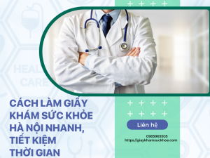 Cách làm giấy khám sức khỏe Hà Nội nhanh, tiết kiệm thời gian