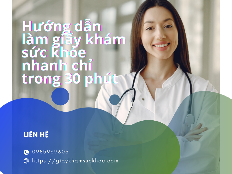 Hướng dẫn làm giấy khám sức khỏe nhanh chỉ trong 30 phút