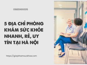 5 địa chỉ phòng khám sức khỏe nhanh, rẻ, uy tín tại Hà Nội