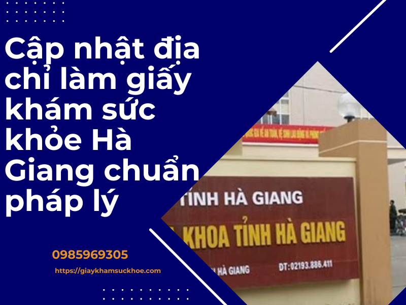 Cập nhật địa chỉ làm giấy khám sức khỏe Hà Giang chuẩn pháp lý