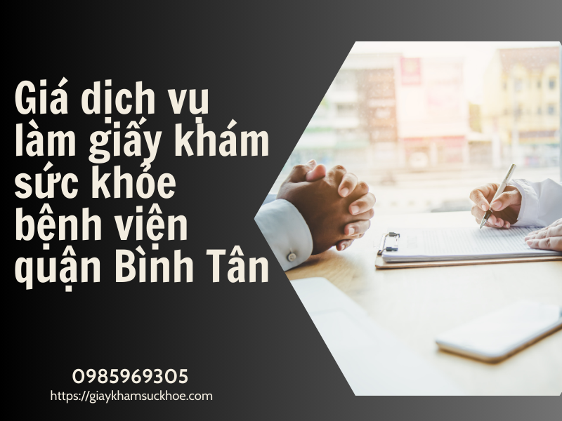 Giá dịch vụ làm giấy khám sức khỏe bệnh viện quận Bình Tân