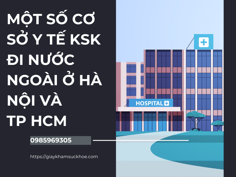 Khám sức khỏe đi nước ngoài ở đâu? Cập nhật địa điểm, chi phí và quy trình