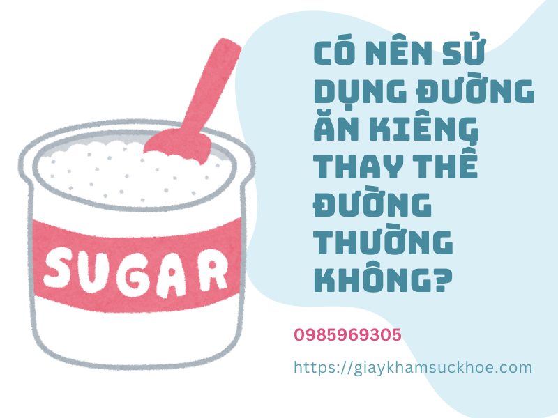 Đường ăn kiêng là gì? Có nên sử dụng thay thế đường thường không?