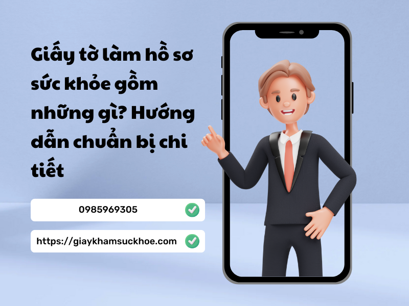 Giấy tờ làm hồ sơ sức khỏe gồm những gì? Hướng dẫn chuẩn bị chi tiết