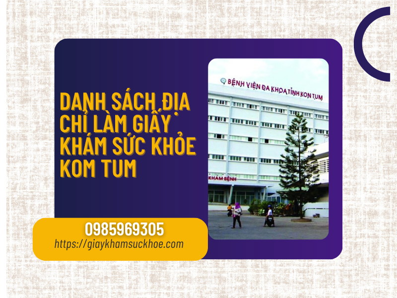 Danh sách địa chỉ làm giấy khám sức khỏe Kom Tum