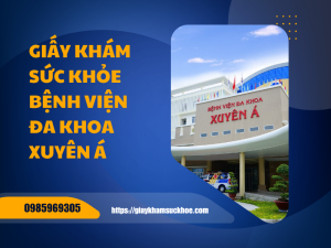 Giấy khám sức khỏe bệnh viện đa khoa Xuyên Á