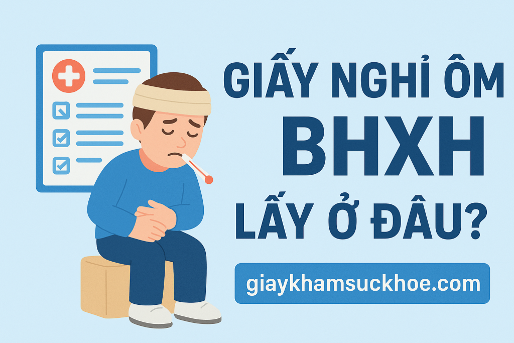 Giấy nghỉ ốm BHXH lấy ở đâu