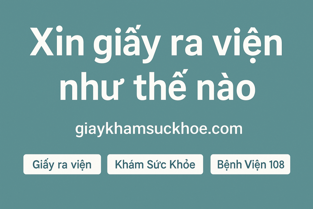 xin giấy ra viện như thế nào